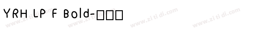 YRH LP F Bold字体转换